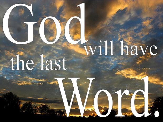 God Will Have the Last Word